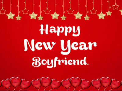 {100+} Romantic New Year Wishes, Messages, Quotes for Boyfriend (BF)