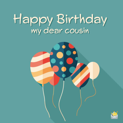 happy-birthday-cuz-birthday-wishes-for-my-cousin-1-500x500